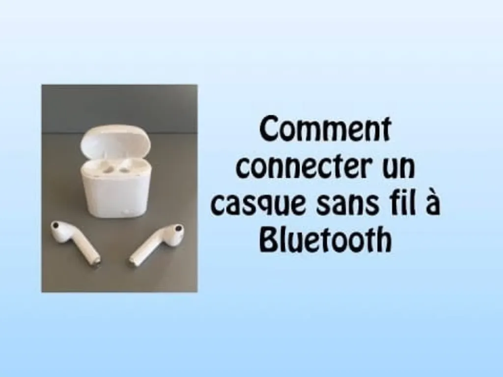 comment connecter des écouteurs sans fil